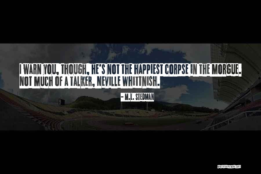 Neville In Quotes By M.L. Stedman Neville In Quotes By M.L. Stedman