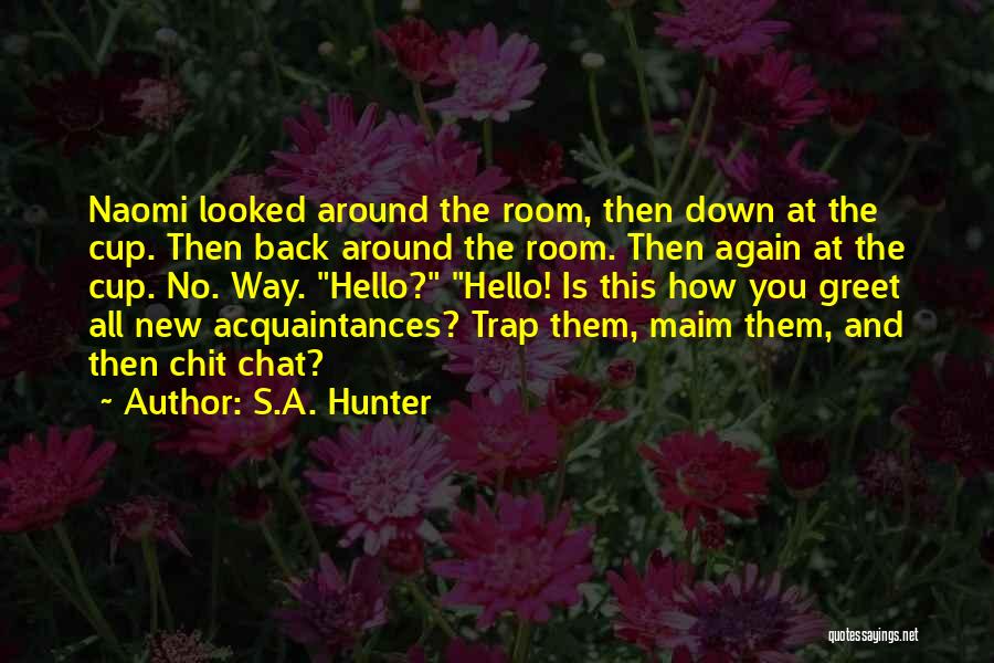 New Acquaintances Quotes By S.A. Hunter