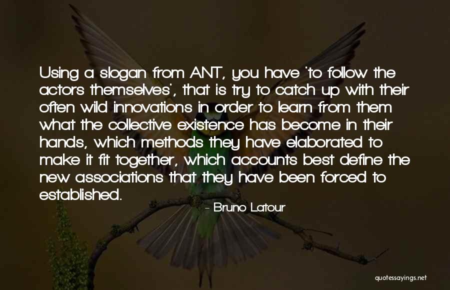 New Actors Quotes By Bruno Latour New Actors Quotes By Bruno Latour