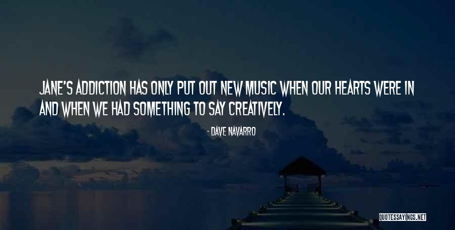 New Addiction Quotes By Dave Navarro New Addiction Quotes By Dave Navarro