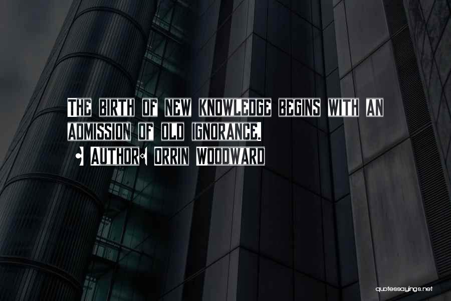 New Admission Quotes By Orrin Woodward New Admission Quotes By Orrin Woodward