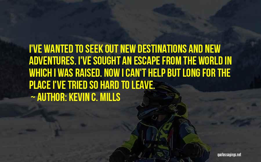 New Adventures Quotes By Kevin C. Mills