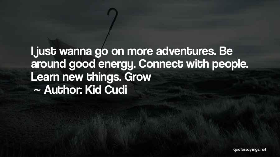 New Adventures Quotes By Kid Cudi