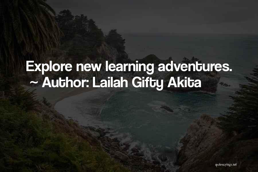 New Adventures Quotes By Lailah Gifty Akita