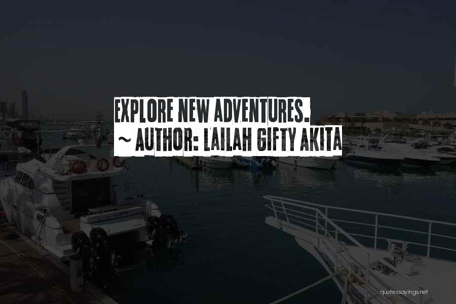 New Adventures Quotes By Lailah Gifty Akita