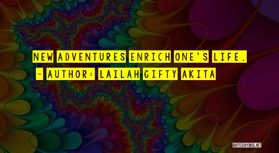 New Adventures Quotes By Lailah Gifty Akita