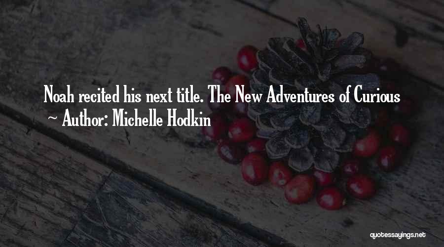 New Adventures Quotes By Michelle Hodkin