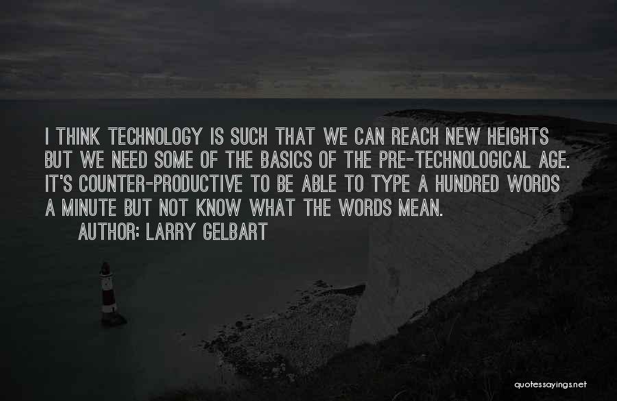 New Age Of Technology Quotes By Larry Gelbart