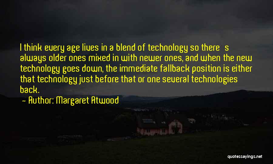 New Age Of Technology Quotes By Margaret Atwood