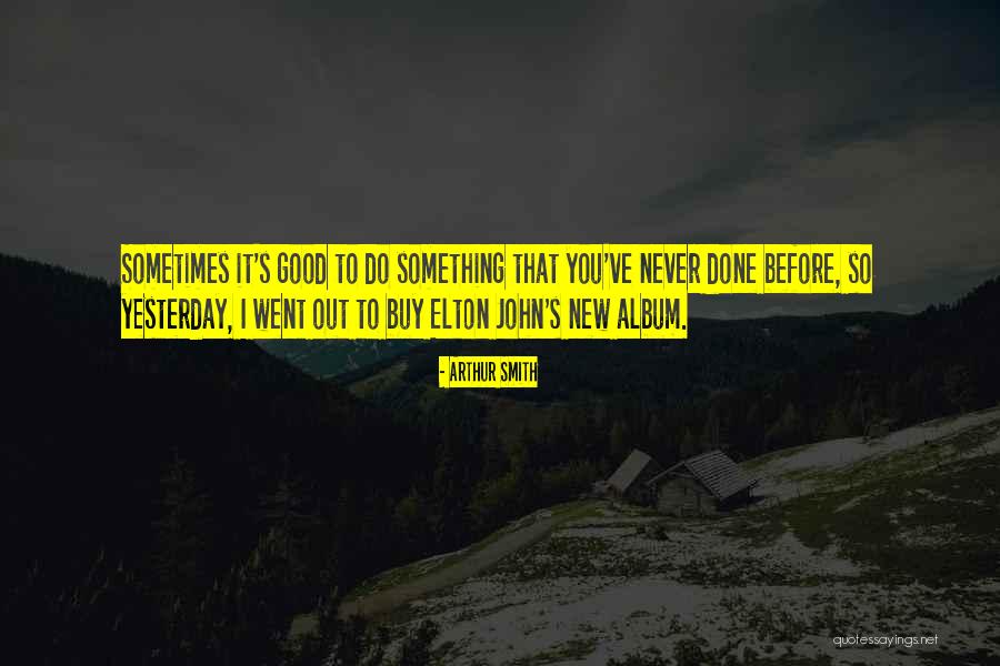 New Album Quotes By Arthur Smith New Album Quotes By Arthur Smith