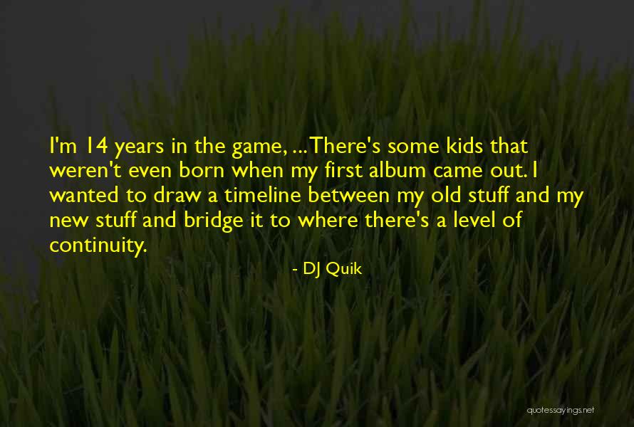 New Album Quotes By DJ Quik New Album Quotes By DJ Quik