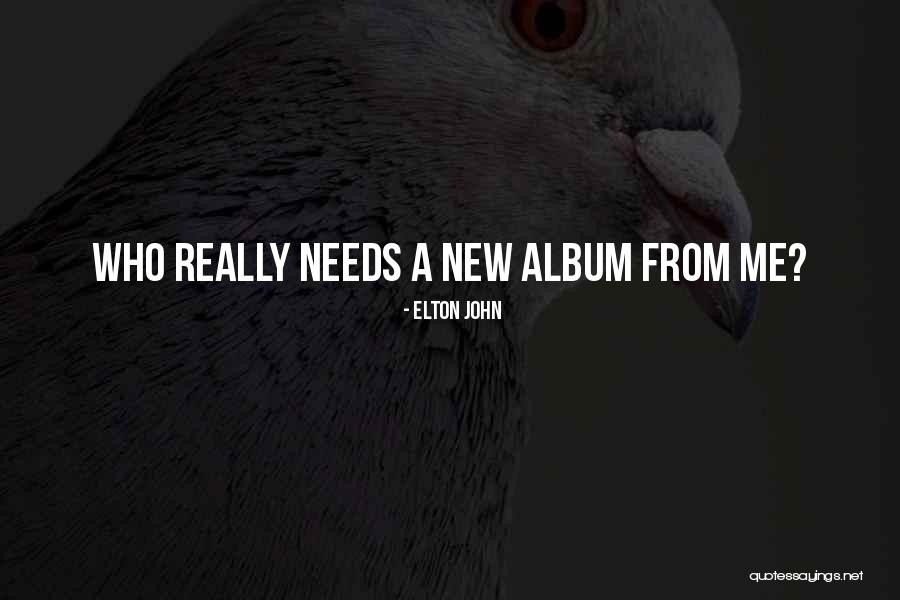New Album Quotes By Elton John New Album Quotes By Elton John