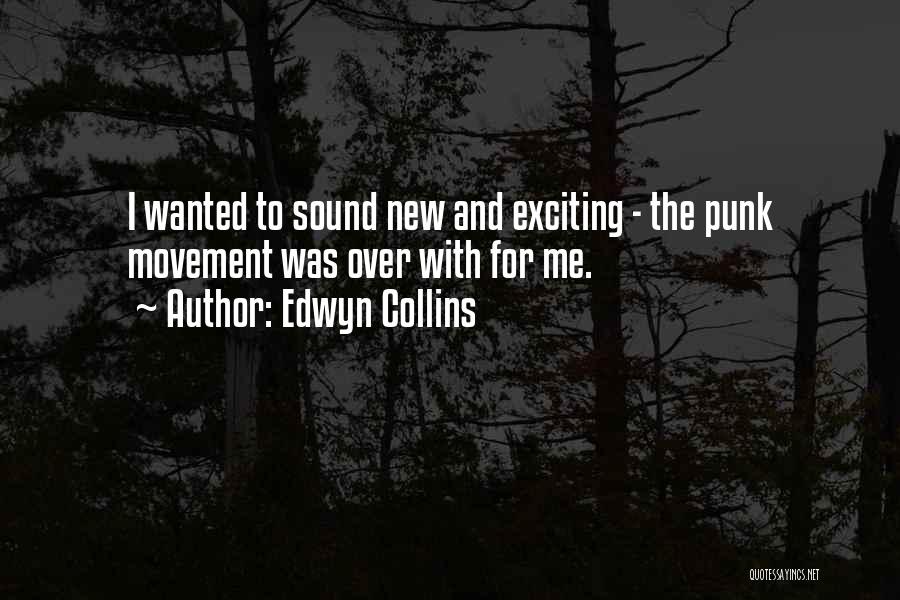 New And Exciting Things Quotes By Edwyn Collins