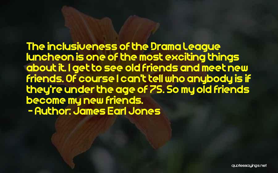 New And Exciting Things Quotes By James Earl Jones