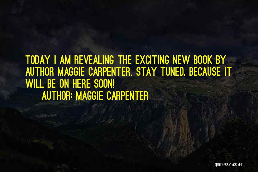 New And Exciting Things Quotes By Maggie Carpenter