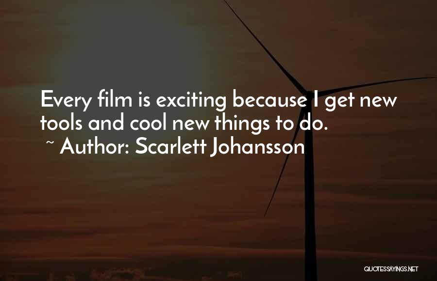 New And Exciting Things Quotes By Scarlett Johansson