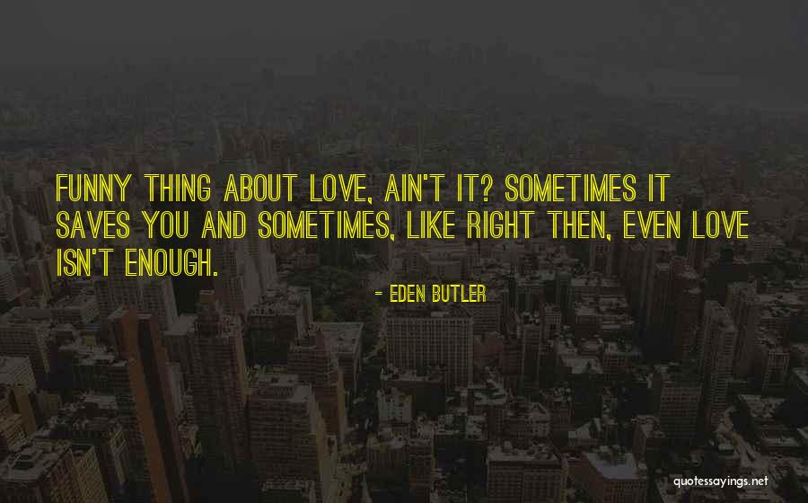 New And Funny Quotes By Eden Butler New And Funny Quotes By Eden Butler