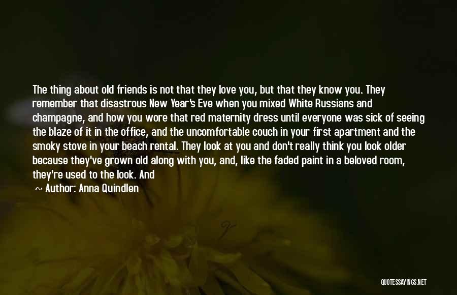 New And Old Friends Quotes By Anna Quindlen