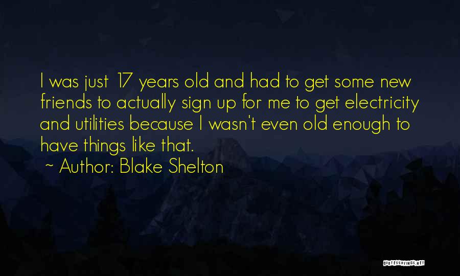 New And Old Friends Quotes By Blake Shelton