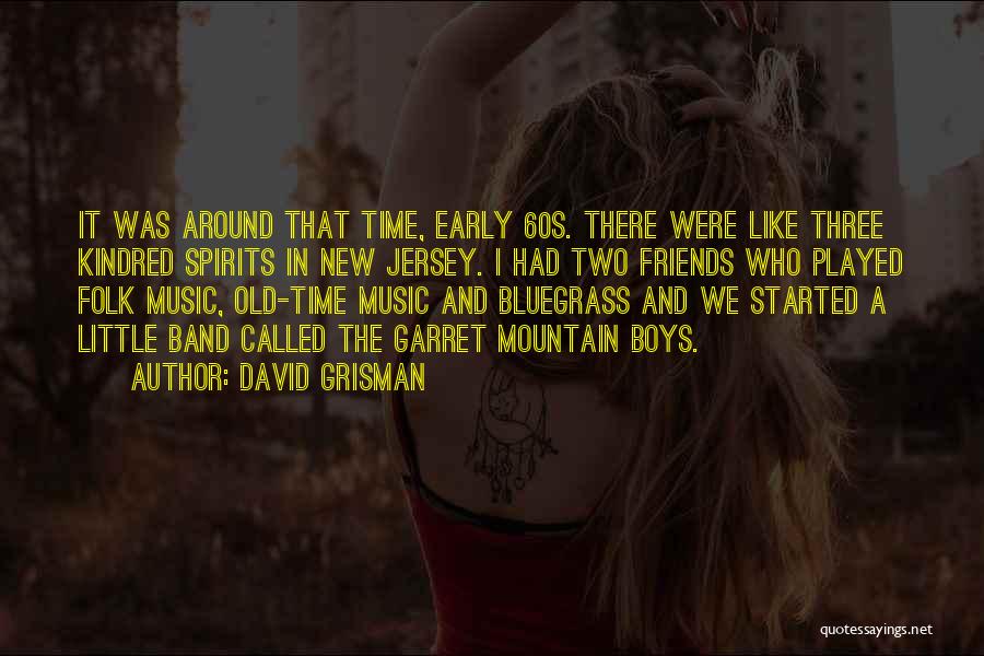 New And Old Friends Quotes By David Grisman