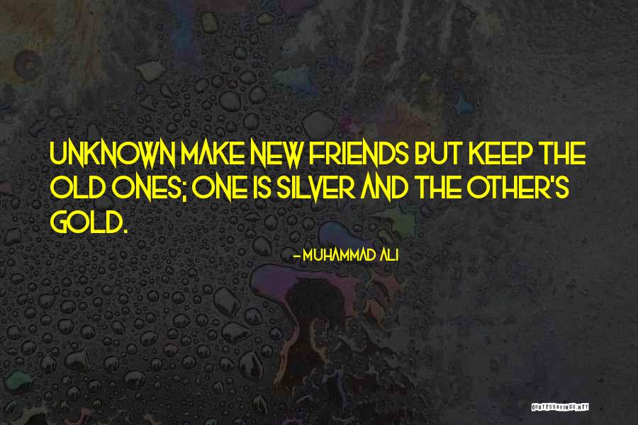 New And Old Friends Quotes By Muhammad Ali