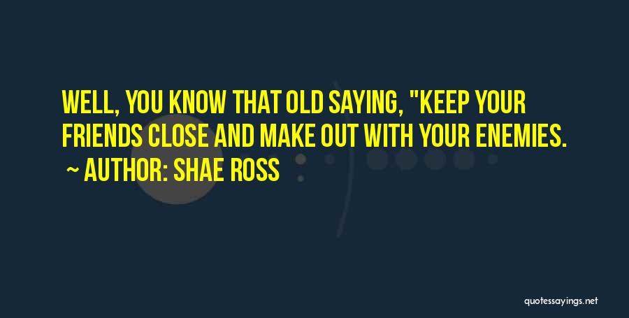 New And Old Friends Quotes By Shae Ross
