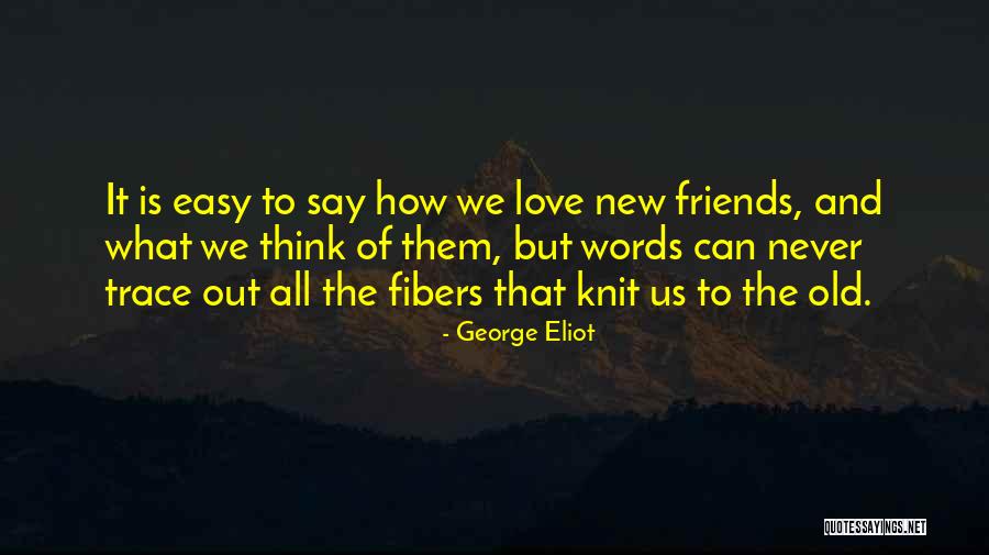 New And Old Love Quotes By George Eliot New And Old Love Quotes By George Eliot