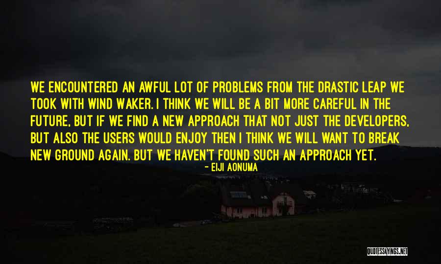 New Approach Quotes By Eiji Aonuma New Approach Quotes By Eiji Aonuma
