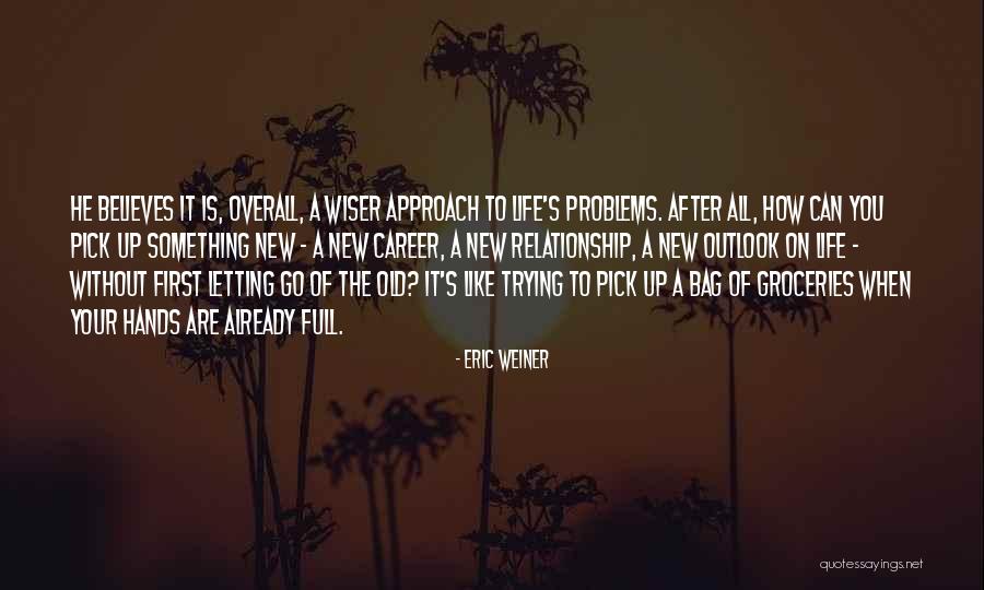 New Approach Quotes By Eric Weiner