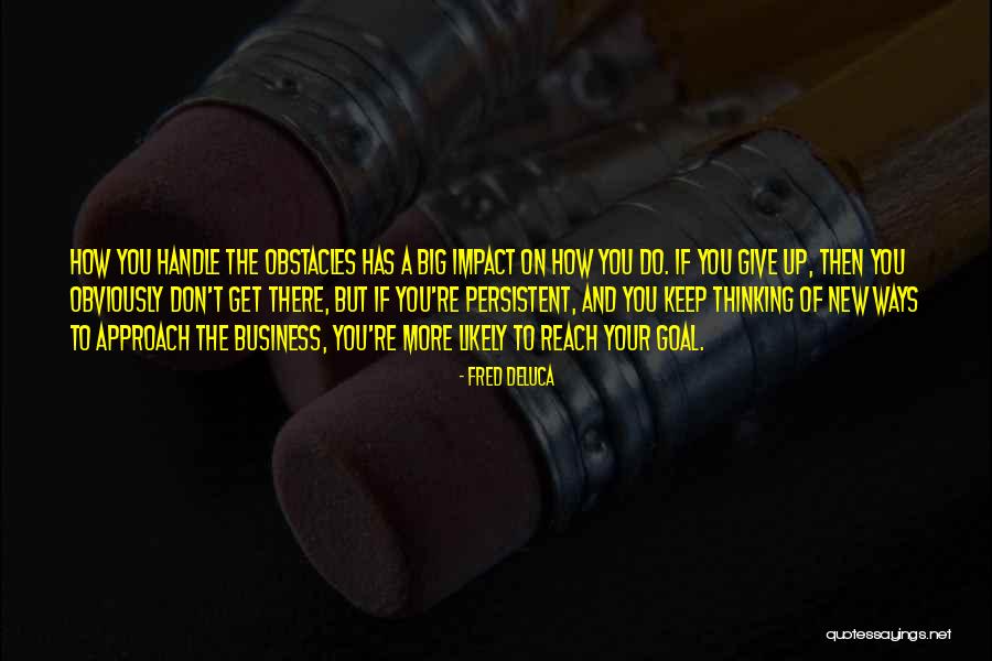 New Approach Quotes By Fred DeLuca New Approach Quotes By Fred DeLuca