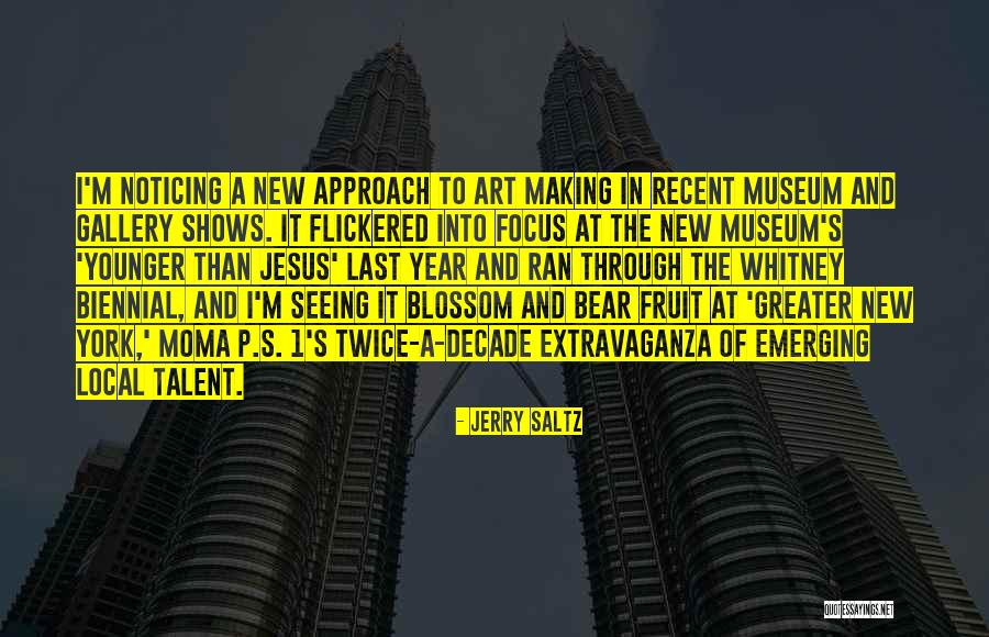 New Approach Quotes By Jerry Saltz New Approach Quotes By Jerry Saltz
