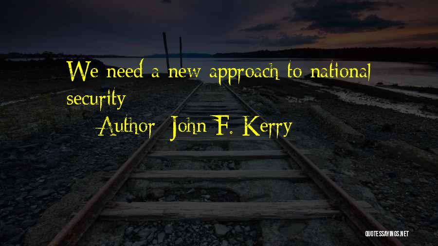 New Approach Quotes By John F. Kerry