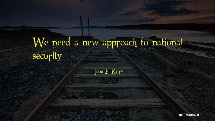 New Approach Quotes By John F. Kerry