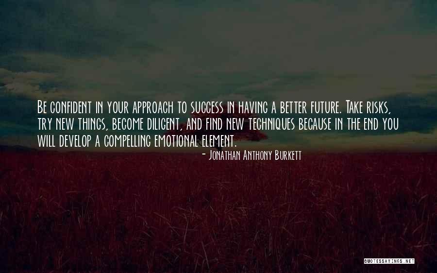 New Approach Quotes By Jonathan Anthony Burkett New Approach Quotes By Jonathan Anthony Burkett