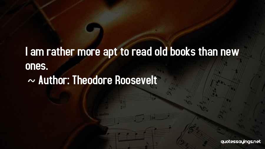 New Apt Quotes By Theodore Roosevelt