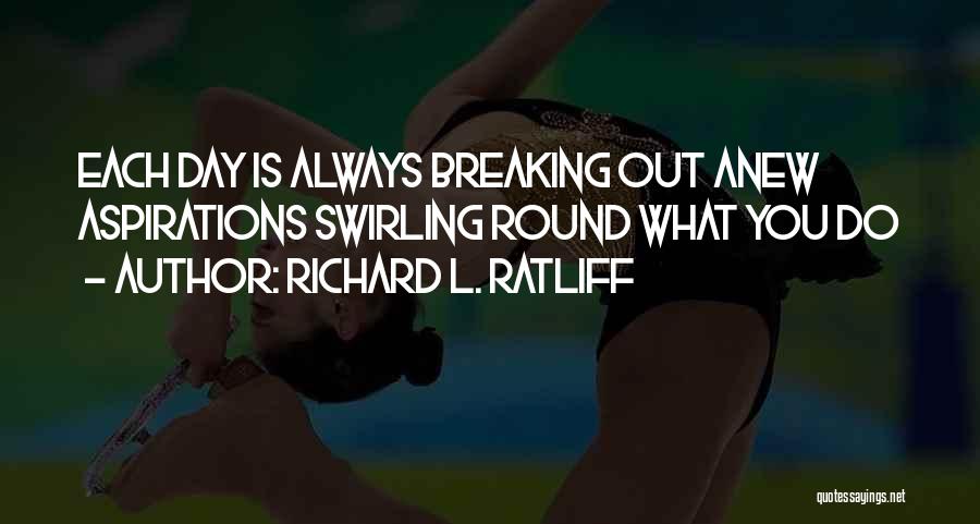 New Aspirations Quotes By Richard L. Ratliff
