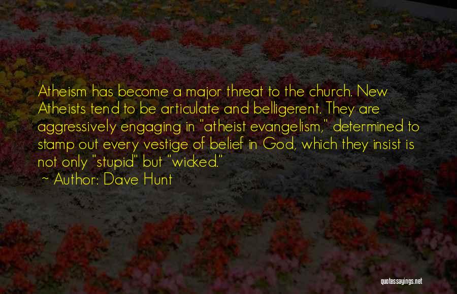 New Atheism Quotes By Dave Hunt