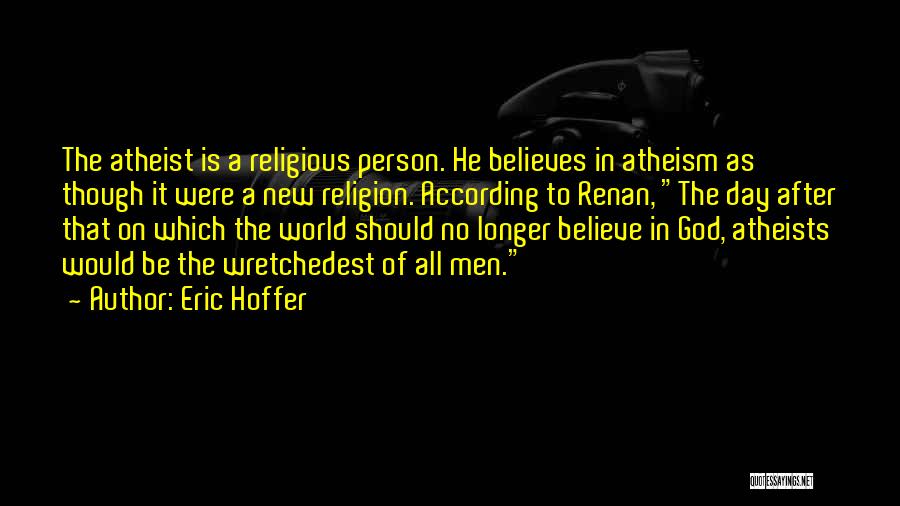 New Atheism Quotes By Eric Hoffer