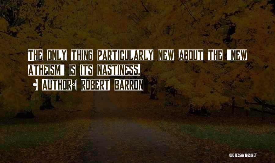 New Atheism Quotes By Robert Barron