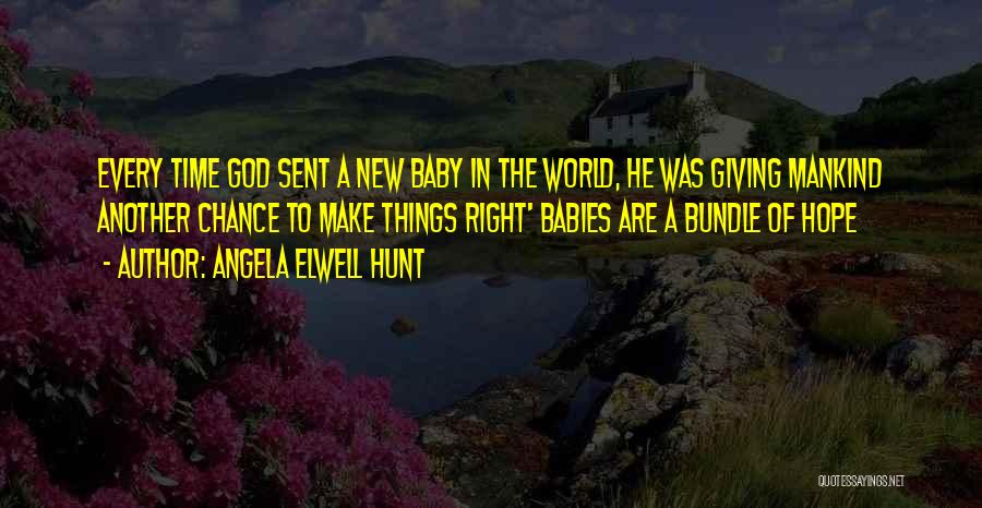 New Babies Quotes By Angela Elwell Hunt