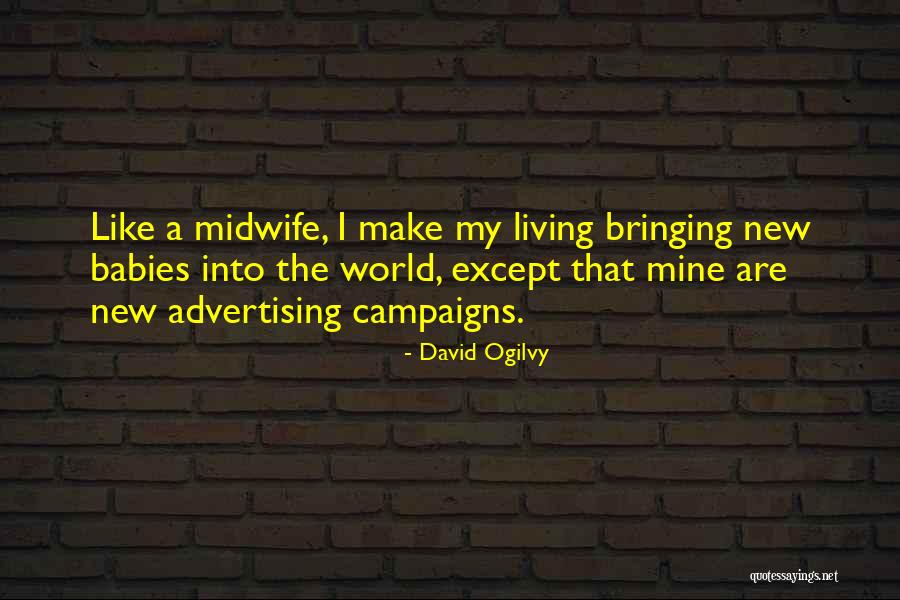 New Babies Quotes By David Ogilvy