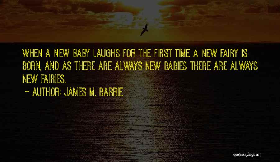 New Babies Quotes By James M. Barrie