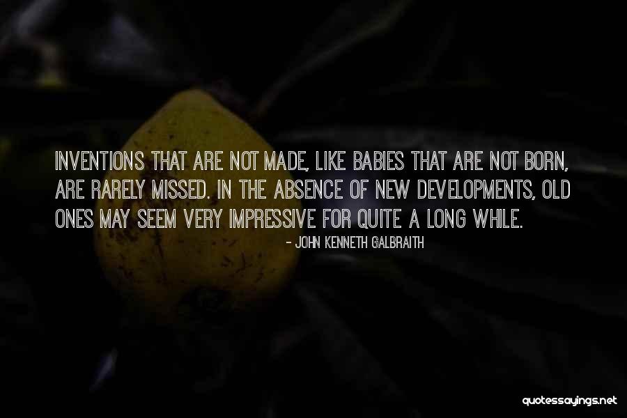 New Babies Quotes By John Kenneth Galbraith