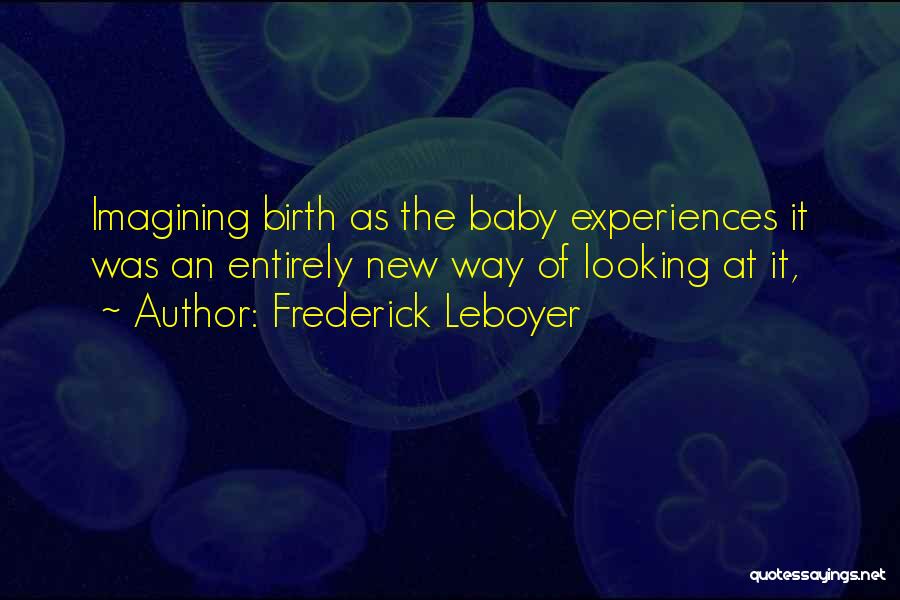 New Baby Birth Quotes By Frederick Leboyer