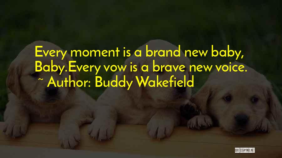 New Baby To Come Quotes By Buddy Wakefield