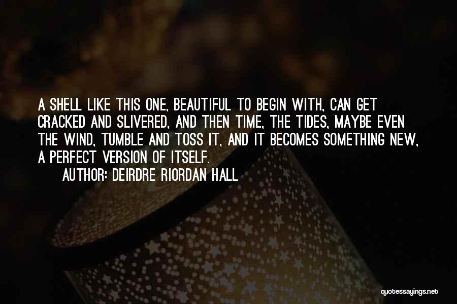 New Beautiful Quotes By Deirdre Riordan Hall