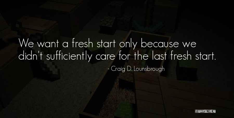 New Begin Quotes By Craig D. Lounsbrough