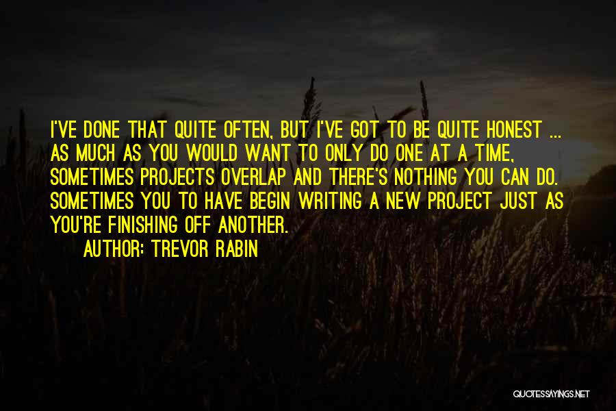 New Begin Quotes By Trevor Rabin