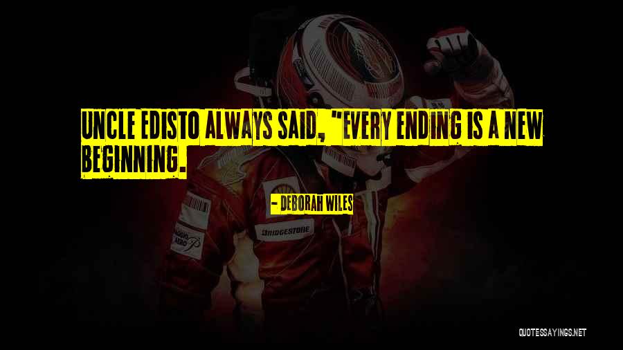 New Beginning And Ending Quotes By Deborah Wiles New Beginning And Ending Quotes By Deborah Wiles