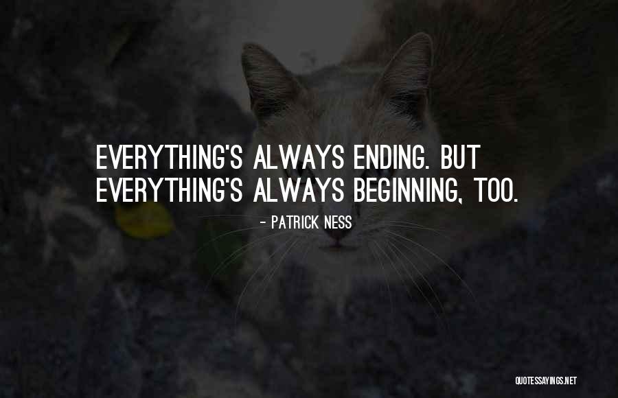 New Beginning And Ending Quotes By Patrick Ness New Beginning And Ending Quotes By Patrick Ness